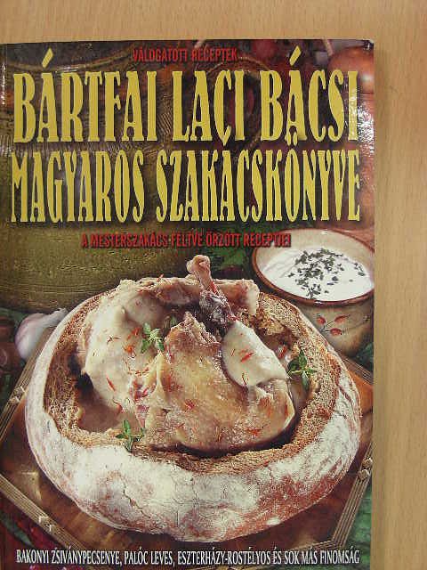 Bártfai László - Bártfai Laci bácsi magyaros szakácskönyve [antikvár]