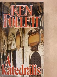 Ken Follett - A katedrális [antikvár]