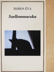 Dobos Éva - Szellemmacska [antikvár]