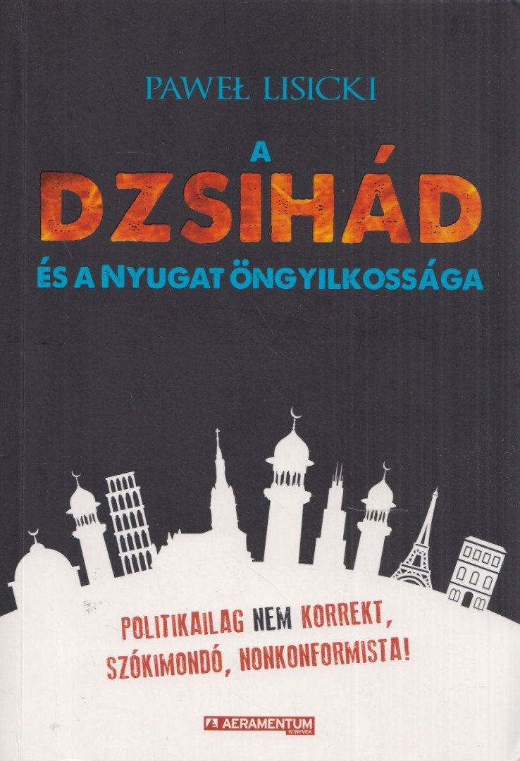 Pálfalvi Lajos - A dzsihád és a Nyugat öngyilkossága [antikvár]