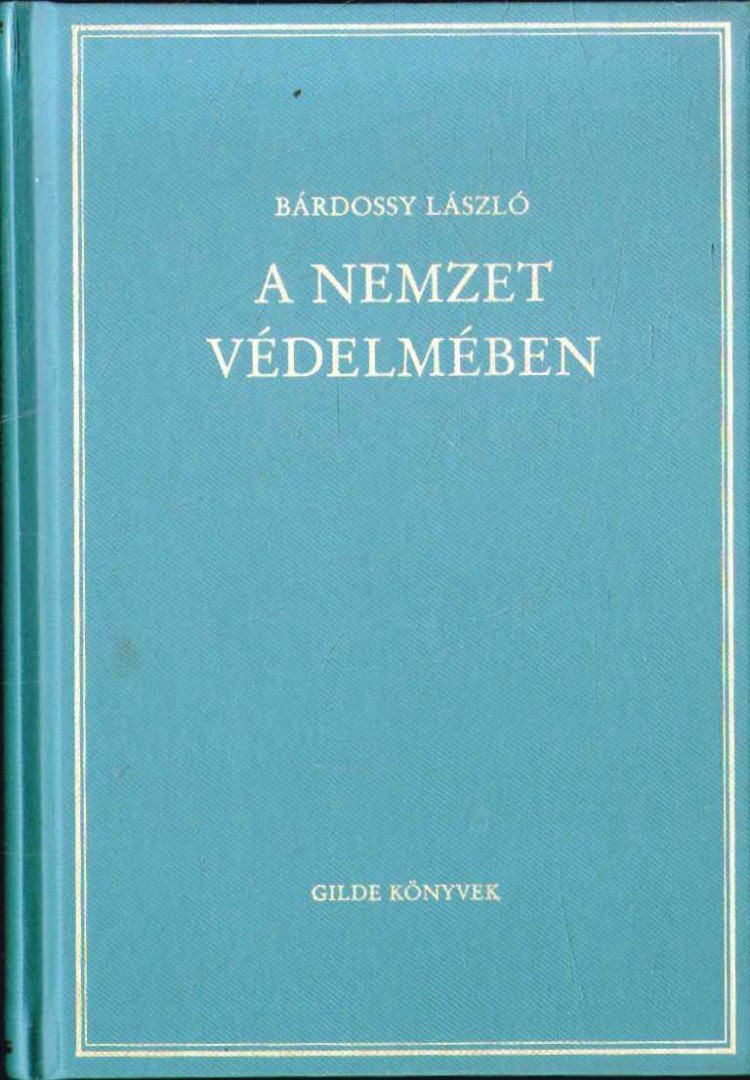 BÁRDOSSY LÁSZLÓ - A nemzet védelmében [antikvár]