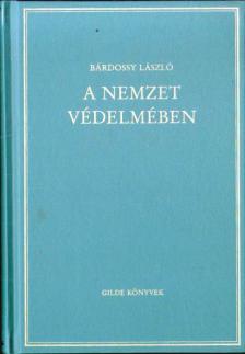 BÁRDOSSY LÁSZLÓ - A nemzet védelmében [antikvár]