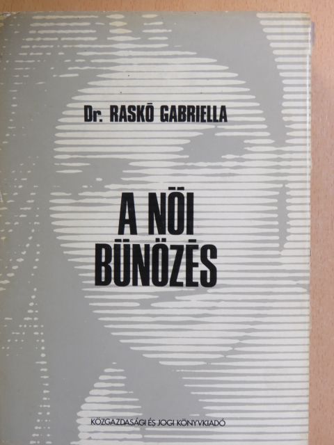 Dr. Raskó Gabriella - A női bűnözés [antikvár]