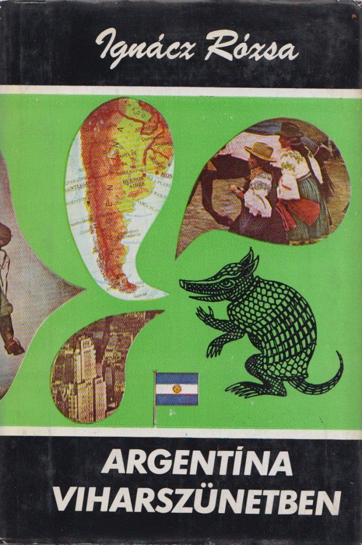 IGNÁCZ RÓZSA - Argentína viharszünetben [antikvár]