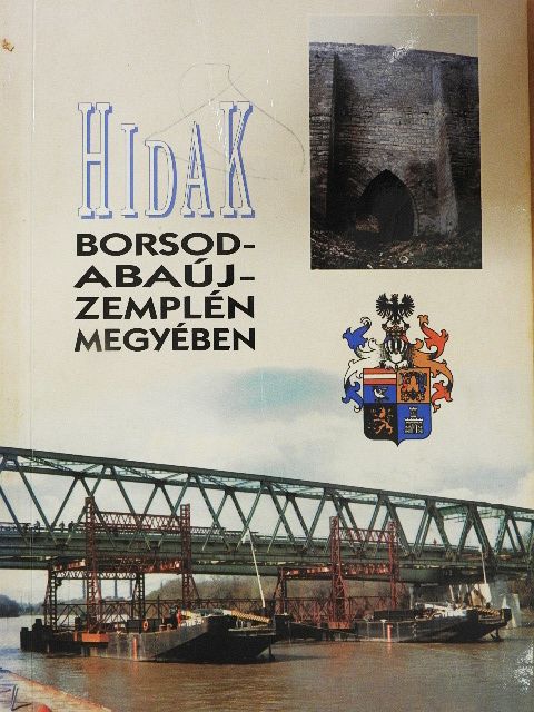 Dr. Tóth Ernő - Hidak Borsod-Abaúj-Zemplén megyében [antikvár]