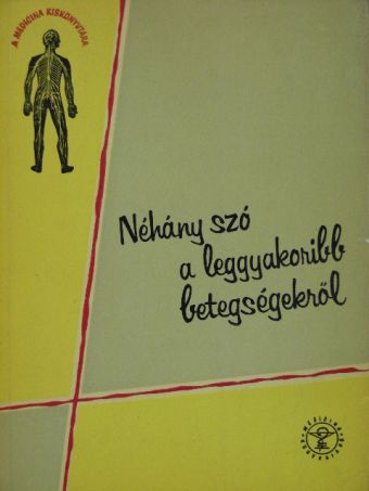 Dr. Bikich György - Néhány szó a leggyakoribb betegségekről [antikvár]