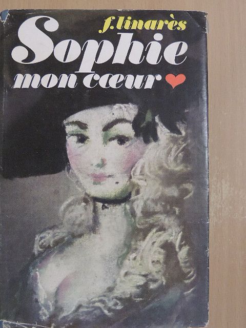 Francoise Linarés - Sophie, mon coeur [antikvár]