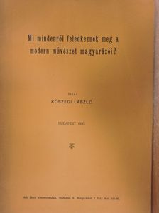 Kőszegi László - Mi mindenről feledkeznek meg a modern művészet magyarázói? [antikvár]