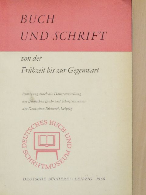 Buch und schrift von der Frühzeit bis zur Gegenwart [antikvár]