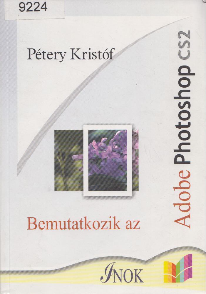 Pátery Kristóf - Bemutatkozik az Adobe Photoshop CS2 [antikvár]