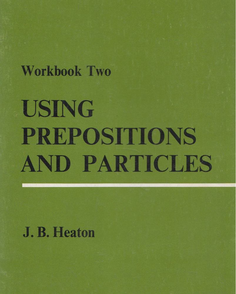 J. B. Heaton - Using Prepositions and Particles 2. [antikvár]