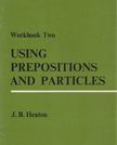 J. B. Heaton - Using Prepositions and Particles 2. [antikvár]