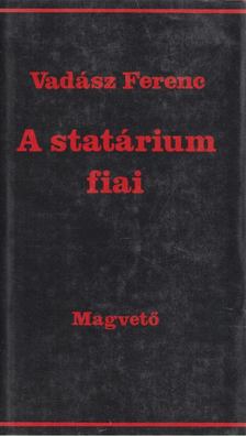 VADÁSZ FERENC - A statárium fiai [antikvár]