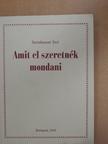 Steinhauser Teri - Amit el szeretnék mondani [antikvár]