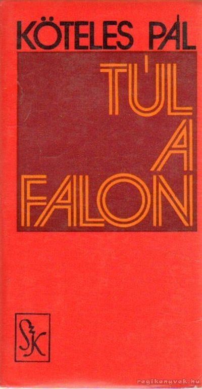Köteles Pál - Túl a falon [antikvár]