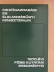 A mezőgazdasági és élelmezésügyi minisztérium 1970. évi főbb kutatási eredményei [antikvár]