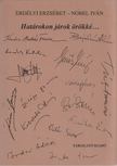 Erdélyi Erzsébet, Nobel Iván - Határokon járok örökké [antikvár]