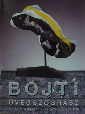 Bojti András üvegszobrász [antikvár]