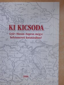 Ki kicsoda Győr-Moson-Sopron megye helyismereti kutatásában? [antikvár]