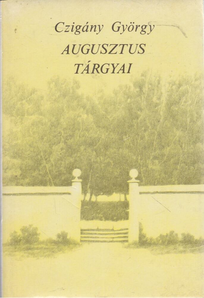 CZIGÁNY GYÖRGY - Augusztus tárgyai [antikvár]