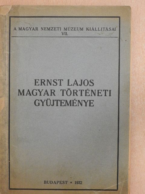 Ernst Lajos - Ernst Lajos magyar történeti gyüjteménye [antikvár]
