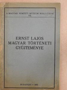 Ernst Lajos - Ernst Lajos magyar történeti gyüjteménye [antikvár]