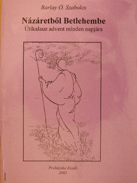Barlay Ö. Szabolcs - Názáretből Betlehembe [antikvár]