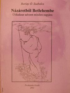Barlay Ö. Szabolcs - Názáretből Betlehembe [antikvár]