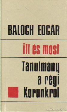 BALOGH EDGÁR - Itt és most [antikvár]
