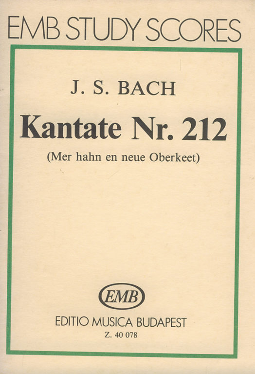 J. S. Bach - KANTATE BWV 212 "MER HAHN EN NEUE OBERKEET" KISPARTITÚRA