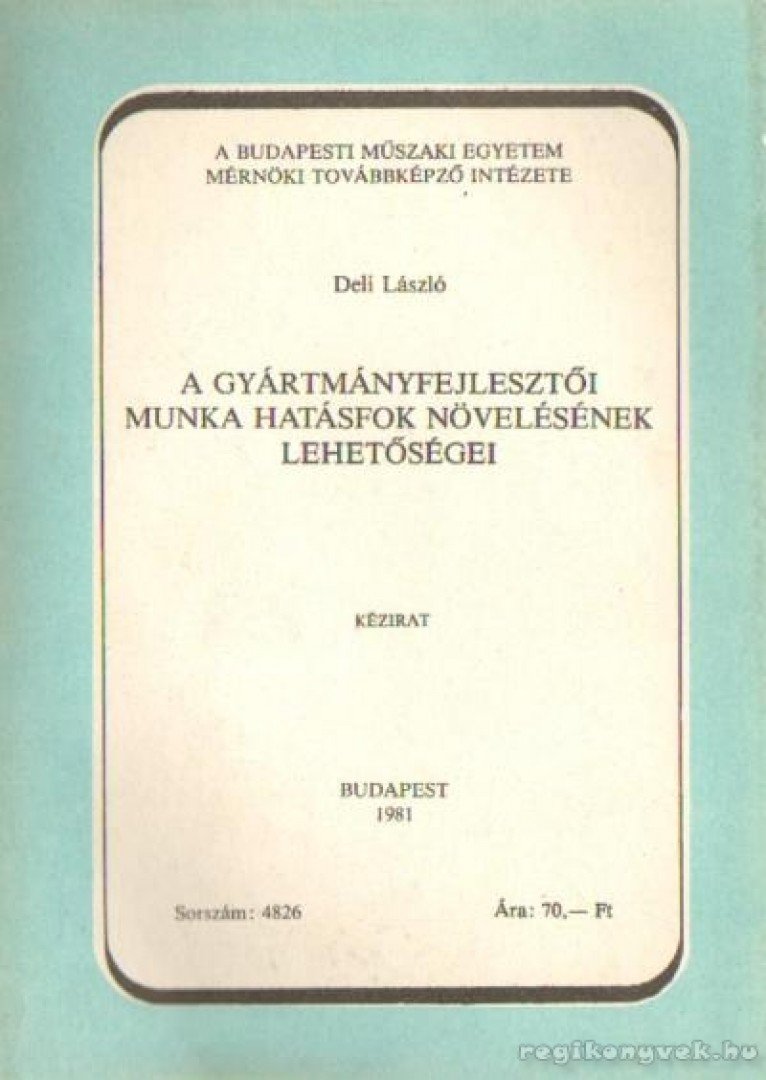 Deli László - A gyármányfejlesztői munka hatásfok növelésének lehetőségei [antikvár]