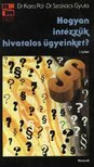 Szakács Gyula, dr., Kara Pál, dr. - Hogyan intézzük hivatalos ügyeinket? I.-II. [antikvár]