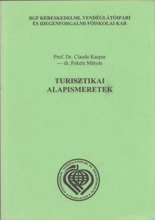 Prof. Dr. Claude Kaspar, Fekete Mátyás - Turisztikai alapismeretek [antikvár]