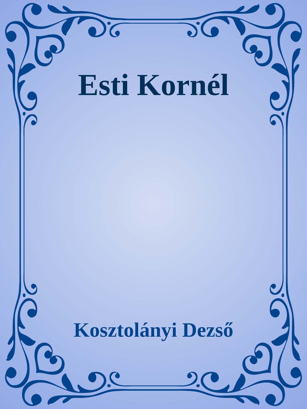 Kosztolányi Dezső - Esti Kornél - Esti Kornél kalandjai [eKönyv: epub, mobi]