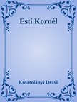 Kosztolányi Dezső - Esti Kornél - Esti Kornél kalandjai [eKönyv: epub, mobi]