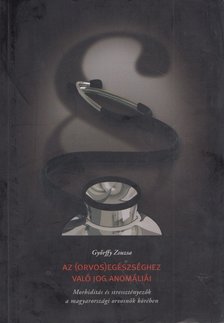 Győrffy Zsuzsa - Az (orvos)egészséghez való jog anomáliái [antikvár]