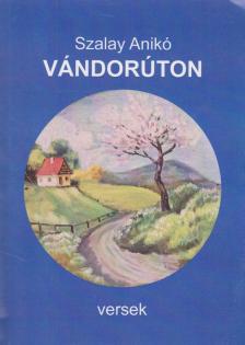 Szalay Anikó - Vándorúton (dedikált) [antikvár]