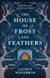Lauren Wiesebron - The House of Frost and Feathers