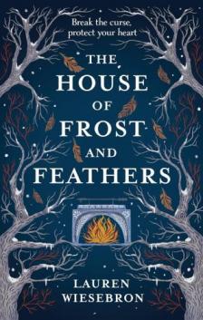 Lauren Wiesebron - The House of Frost and Feathers