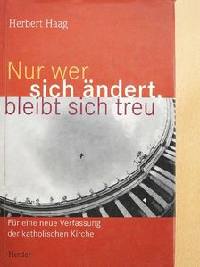 Herbert Haag - Nur wer sich ändert, bleibt sich treu [antikvár]
