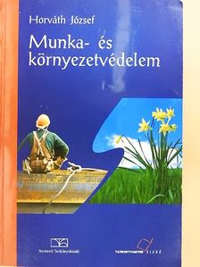Horváth József - Munka- és környezetvédelem [antikvár]