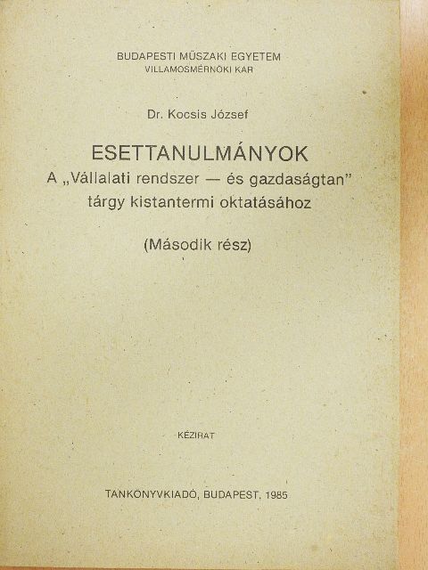 Dr. Kocsis József - Esettanulmányok A "Vállalati rendszer- és gazdaságtan" tárgy kistantermi oktatásához [antikvár]