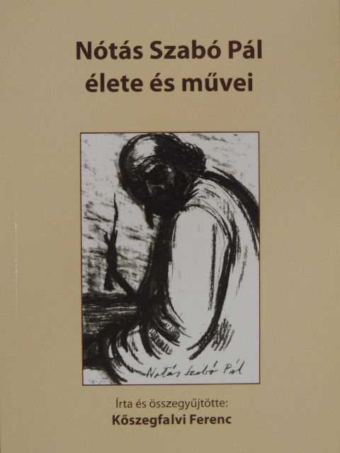 Kőszegfalvi Ferenc - Nótás Szabó Pál élete és művei [antikvár]