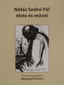 Kőszegfalvi Ferenc - Nótás Szabó Pál élete és művei [antikvár]