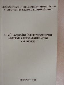 Mezőgazdasági és élelmiszeripari adattár a felszabadulástól napjainkig [antikvár]