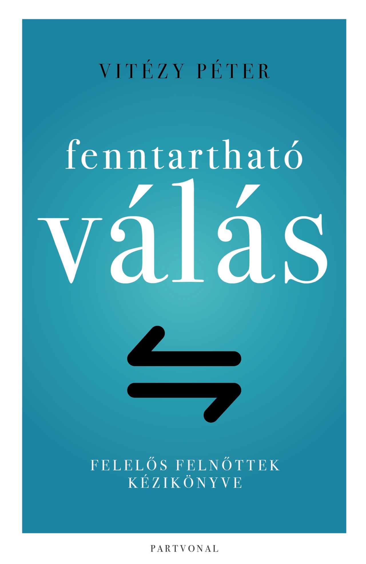 Vitézy Péter - Fenntartható válás - Felelős felnőttek kézikönyve