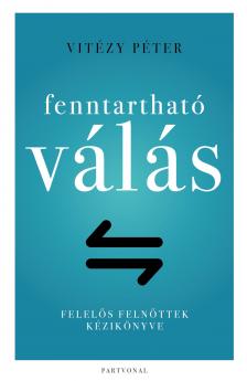 Vitézy Péter - Fenntartható válás - Felelős felnőttek kézikönyve
