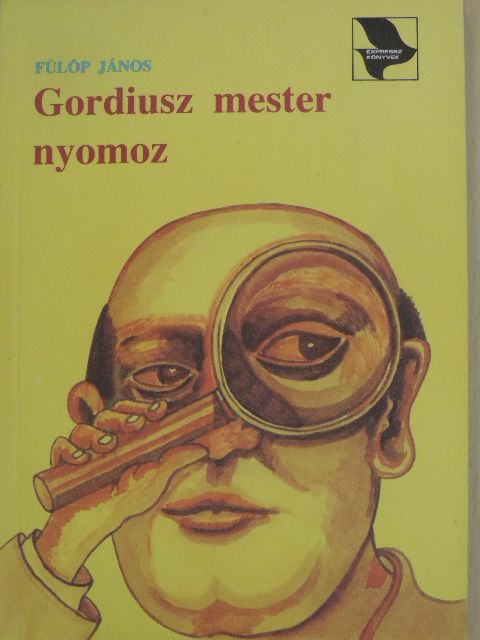 Fülöp János - Gordiusz mester nyomoz [antikvár]