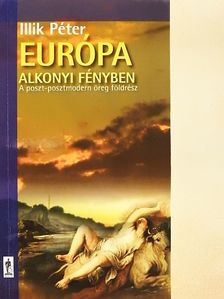 Illik Péter - Európa alkonyi fényben [antikvár]