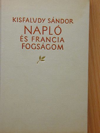 Kisfaludy Sándor - Napló és francia fogságom [antikvár]